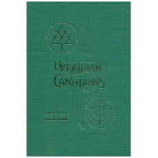 Ukranian Canadians: Their Place and Role In Canadian Life