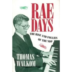 Rae Days: The Rise And Follies Of The NDP