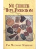 No Choice But Freedom: A Novel of Treachery and Triumph in Colonial America