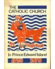 The Catholic Church in Prince Edward Island 1720-1979