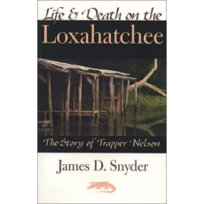 Life & Death On Loxahatchee: The Story of Trapper Nelson