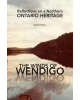 The Winds of Wendigo: Reflections on a Northern Ontario Heritage