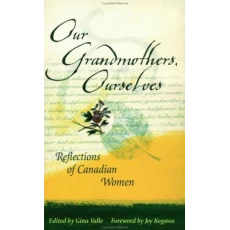 Our Grandmothers, Ourselves: Reflections of Canadian Women