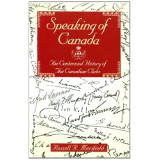 Speaking of Canada: The Centennial History of the Canadian Clubs