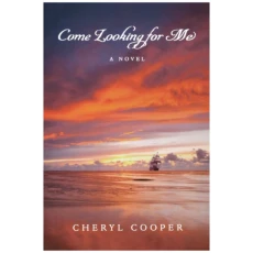 Come Looking for Me: A Novel