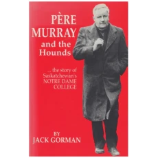 Pere Murray and the Hounds: The story of Saskatchewan's Notre Dame College