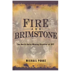 Fire and Brimstone: The North Butte Mining Disaster of 1917