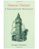 Order! Order!: A Parliamentary Miscellany