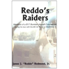 Reddo's Raiders: Memoirs of a B17 Bomber Aircraft Commander