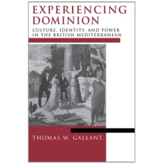 Experiencing Dominion: Culture, Identity, and Power in the British Mediterranean