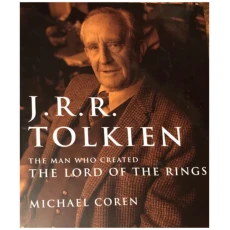 J. R. R. Tolkien: The Man Who Created the Lord of the Rings