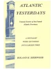 Atlantic Yesterdays: Unusual Stories of the Famed Atlantic Provinces