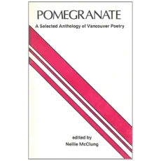 Pomegranate A Selected Anthology of Vancouver Poetry