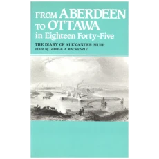 From Aberdeen to Ottawa in 1845: The Diary of Alexander Muir 