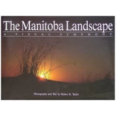 The Manitoba Landscape : A Visual Symphony