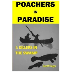 Poachers In Paradise: I: Killers In The Swamp