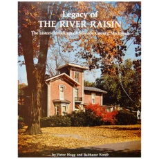 Legacy of the River Raisin: The Historic Buildings of Monroe County, Michigan