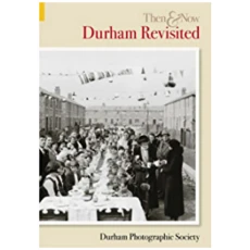 Durham Revisited Then & Now