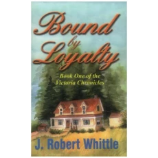 Bound by Loyalty, Book One of the Victoria Chronicles