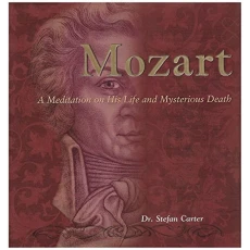 Mozart : A Meditation on His Life and Mysterious Death