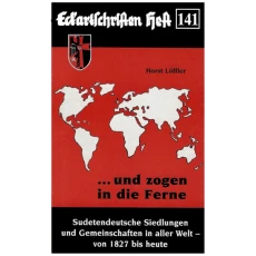 und zogen in die Ferne. Sudetendeutsche Siedlungen und Gemeinschaften in aller Welt - von 1827 bis heute