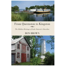 From Queenston to Kingston: The Hidden Heritage of Lake Ontario's Shoreline