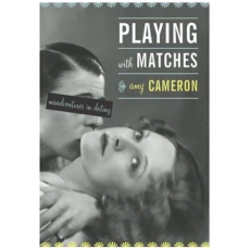 Playing With Matches: Misadventures in Dating