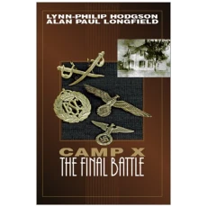 Inside-Camp X: Camp X, the Final Battle