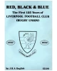 Red, Black & Blue: The First 125 Years of Liverpool Football Club (Rugby Union)
