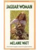 Jaguar Woman: One Woman's Struggle To Preserve The Jaguars Of Belize