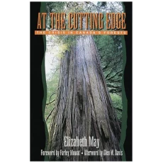 At the Cutting Edge: The Crisis in Canada's Forests