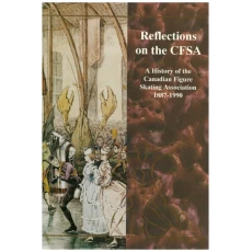 Reflections on the CFSA, 1887-1990 : A History of the Canadian Figure Skating Association