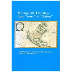Moving Off the Map: An Anthology of Contemporary Canadian Short Fiction