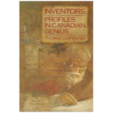 Inventors: Profiles in Canadian Genius