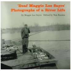 Deaf Maggie Lee Sayre: Photographs of a River Life