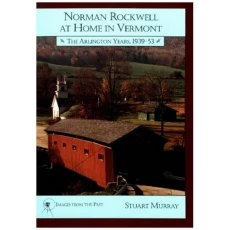 Norman Rockwell at Home in Vermont: The Arlington Years 1939-1953
