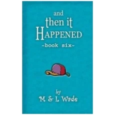 And Then it Happened Book Six