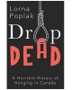 Drop Dead: A Horrible History of Hanging in Canada