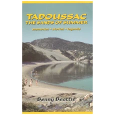 Tadoussac : The Sands of Summer: Memories, Stories, Legends