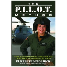 The Pilot Method: The 5 Elemental Truths to Leading Yourself in Life!