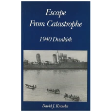 Escape from Catastrophe: 1940 Dunkirk