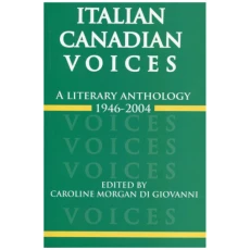 Italian Canadian Voices: A Literary Anthology, 1946-2004