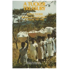 A Tucker Treasury - Reminiscences and Stories of Angola, 1883-1958