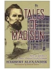 Tales Of Madison: Historical Sketches On Jackson And Madison County, Tennessee