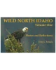 Wild North Idaho Volume One - Photos and Reflections