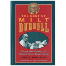 The Best of Milt Dunnell: Over 40 Years of Great Sportswriting