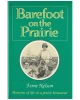 Barefoot on the Prairie: Memories of life on a prairie homestead
