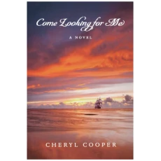 Come Looking for Me: A Novel