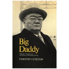 Big Daddy: Frederick G. Gardiner and the Building of Metropolitan Toronto