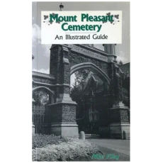 Mount Pleasant Cemetery: An Illustrated Guide